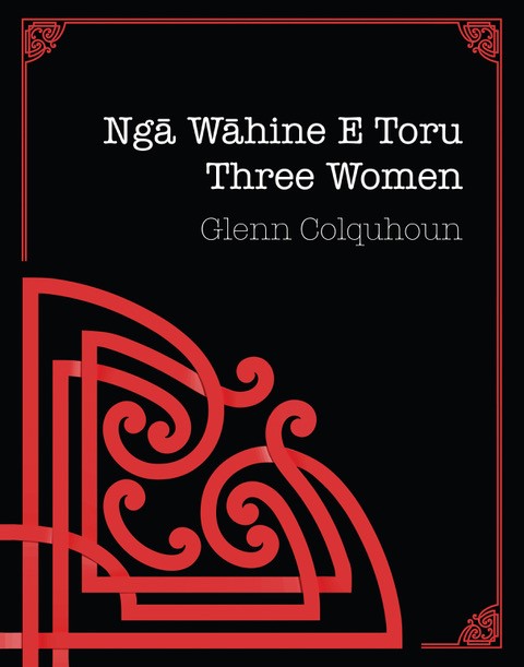 Ngā Wāhine E Toru Three Women Ngā Wāhine E Toru Three Women book